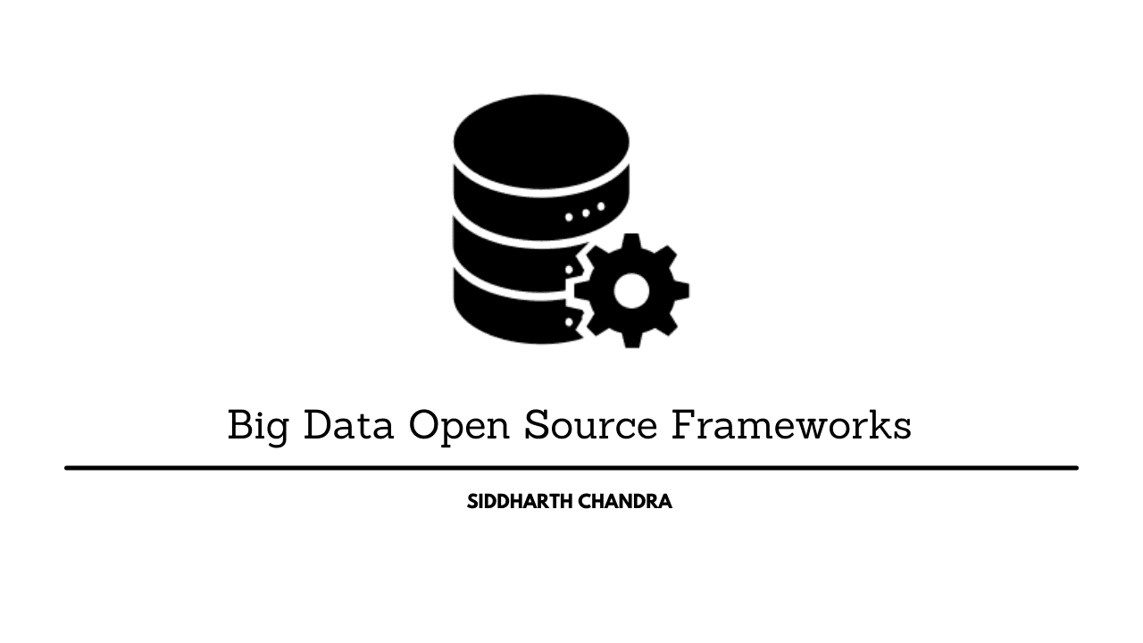 Big Data Open Source Frameworks
